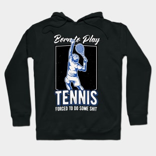 Born To Play Tennis Tennis Player Funny Quote Hoodie